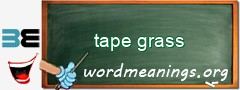 WordMeaning blackboard for tape grass